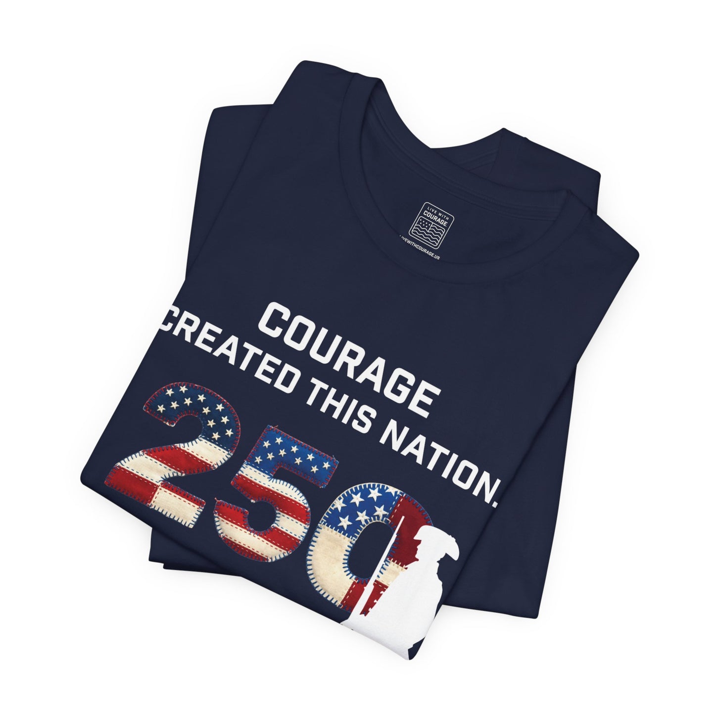 Navy Courage 250th Anniversary T-Shirt — “Courage Created This Nation” Patriotic Tee