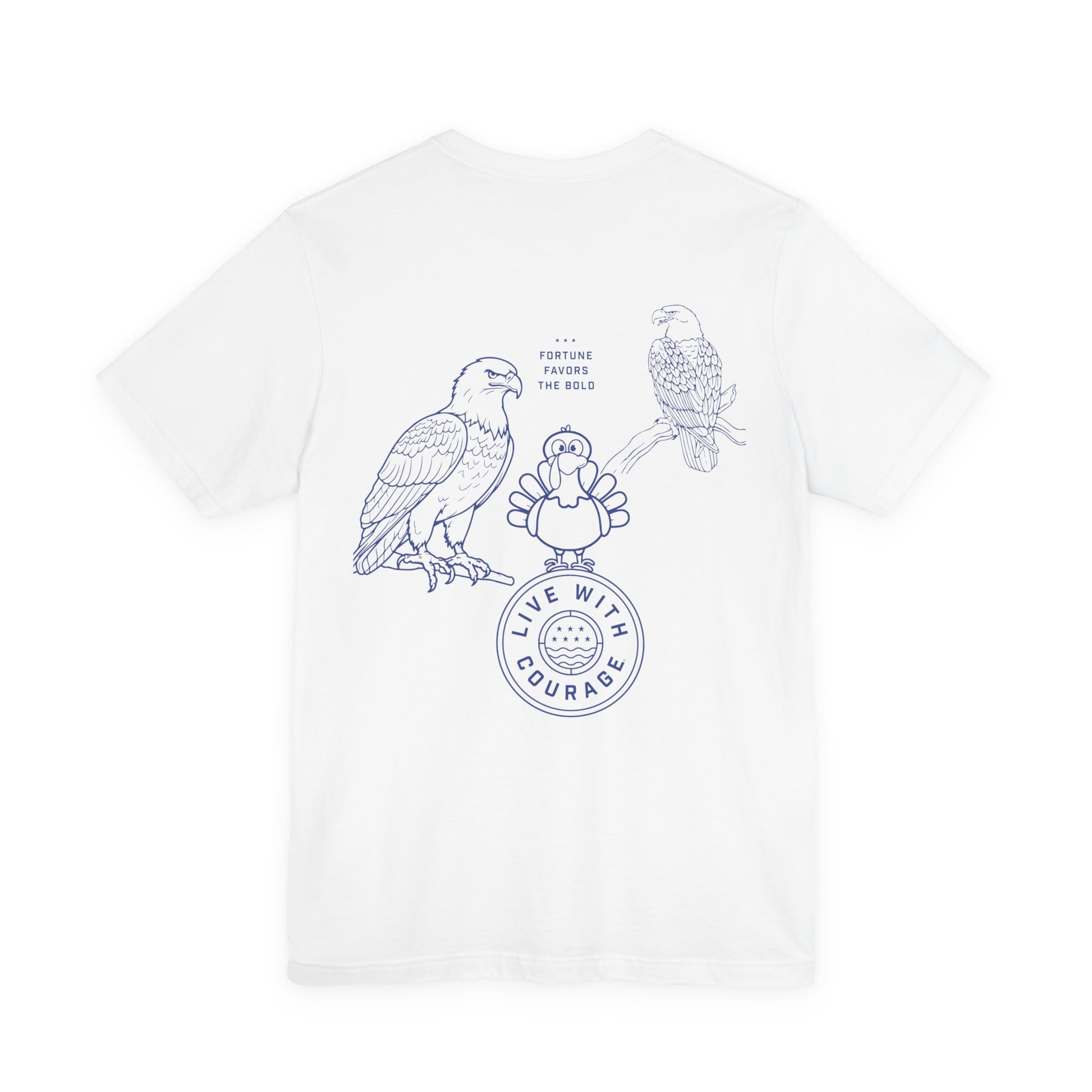 A white t-shirt with a blue graphic on the back showing two eagles perched near a cartoon turkey standing atop the "Live With Courage®" logo, under the phrase “Fortune Favors the Bold.” 
