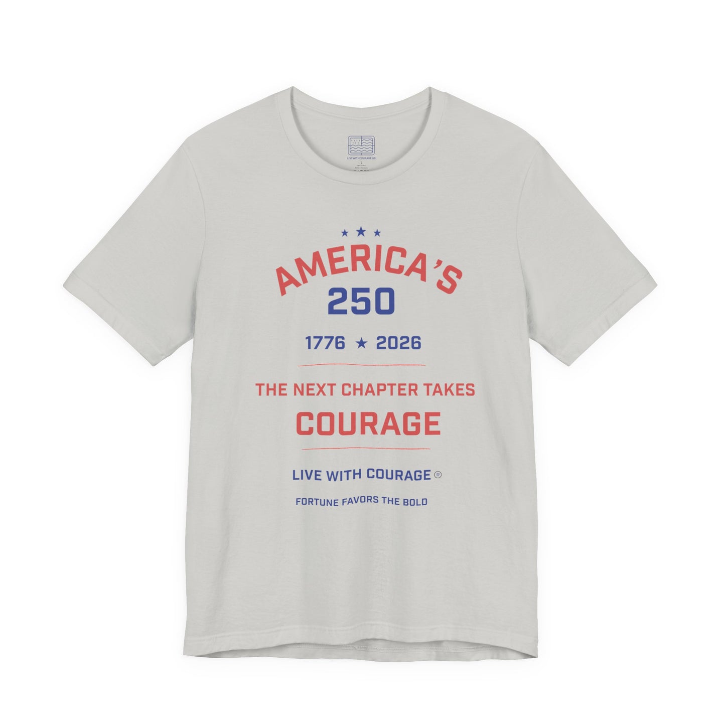 America’s 250 Courage T-Shirt – 1776–2026 Patriotic Shirt