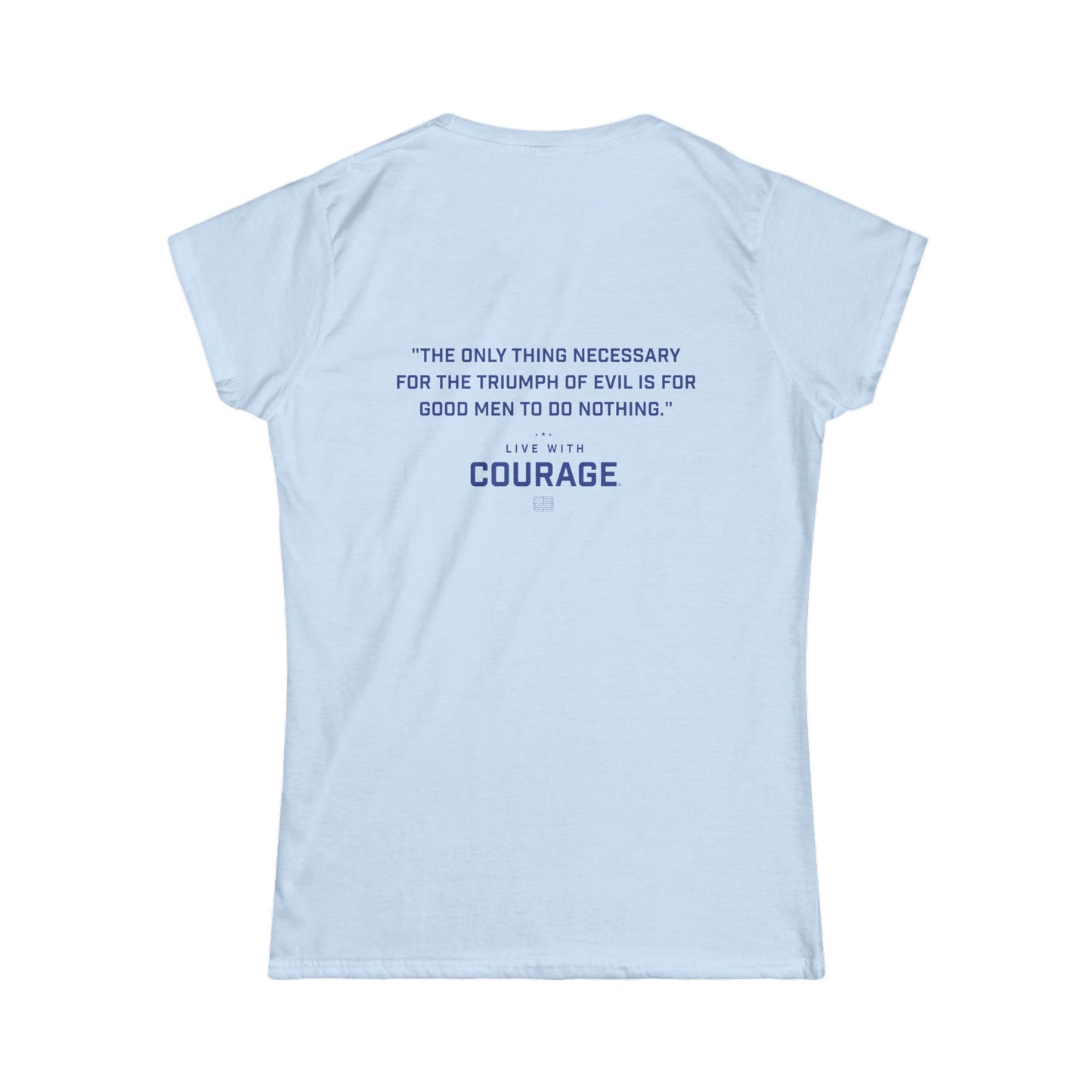 Triumph of Evil Quote Women's Shirt - Courage to Act