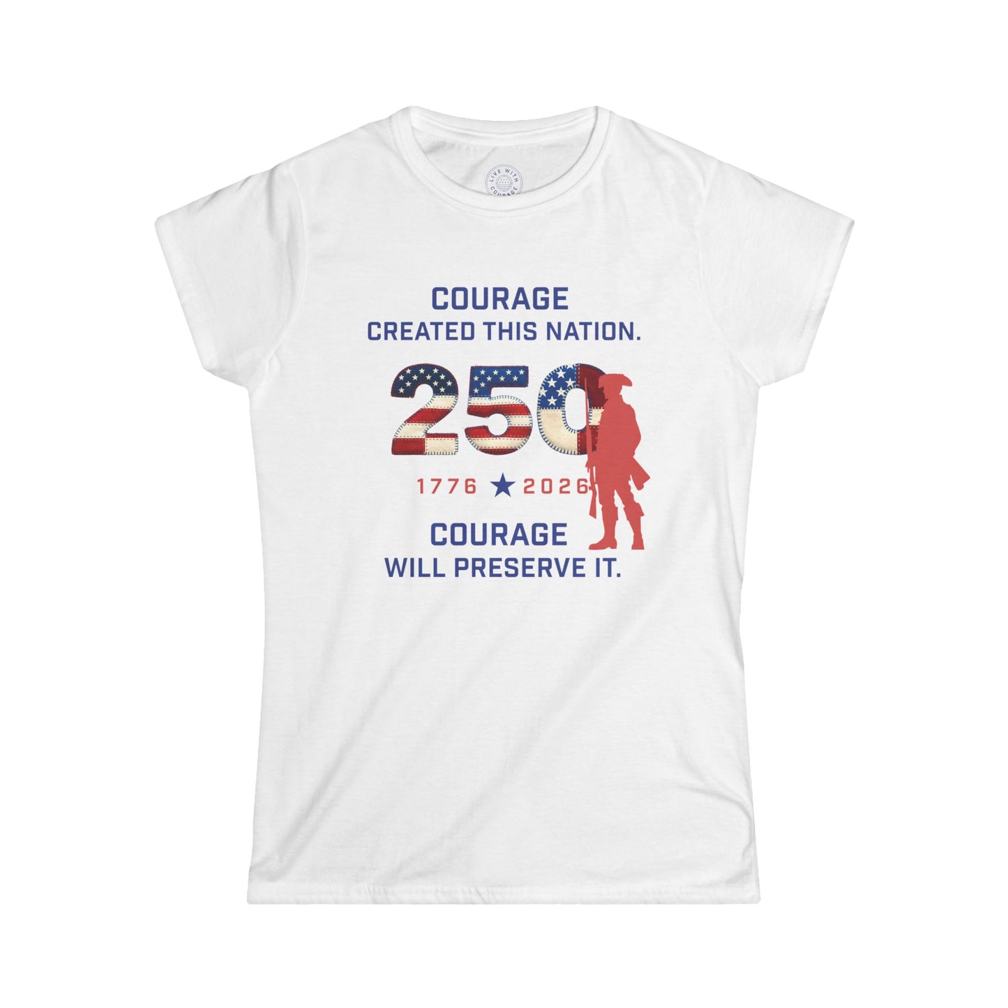 America 250 Women’s T-Shirt – Courage Created This Nation (White)