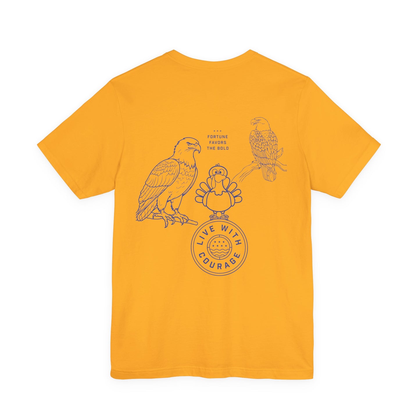 A yellow t-shirt with a blue graphic on the back showing two eagles perched near a cartoon turkey standing atop the "Live With Courage®" logo, under the phrase “Fortune Favors the Bold.” 