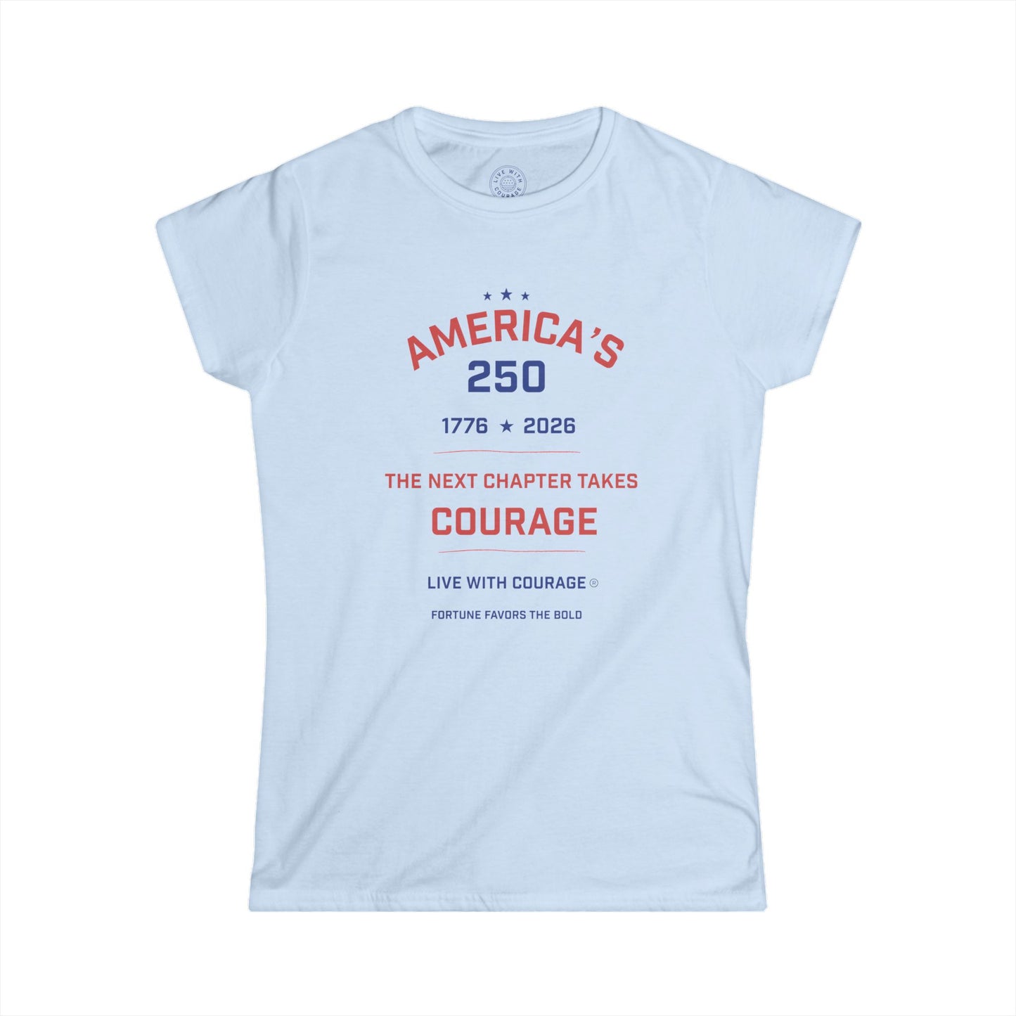 America’s 250 Courage Women’s T-Shirt – 1776–2026