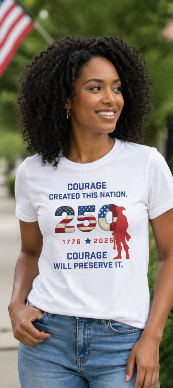 Woman wearing a white t shirt with Courage Created This Nation 250 anniversary and a revolutionary war soldier.
