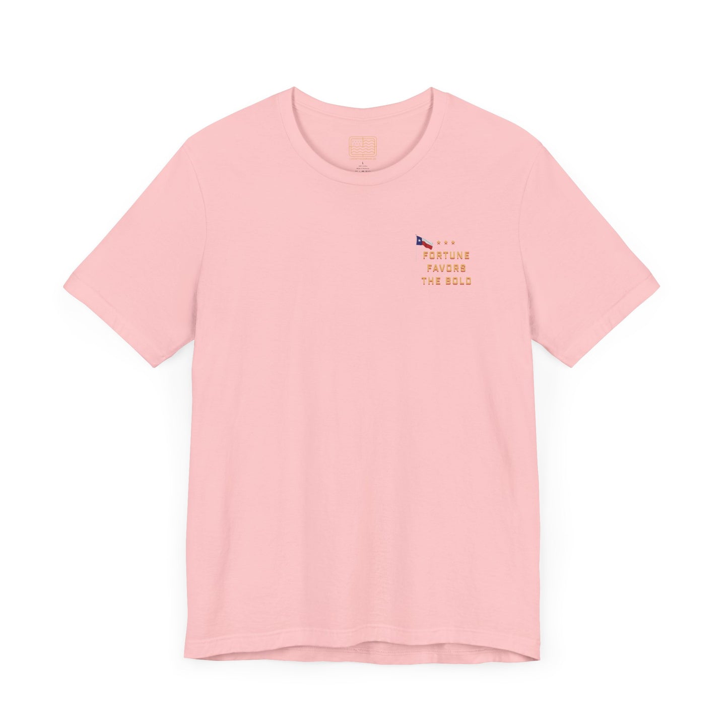 The front of a pink T shirt with Fortune Favors the Bold on the chest with the Texas flag.