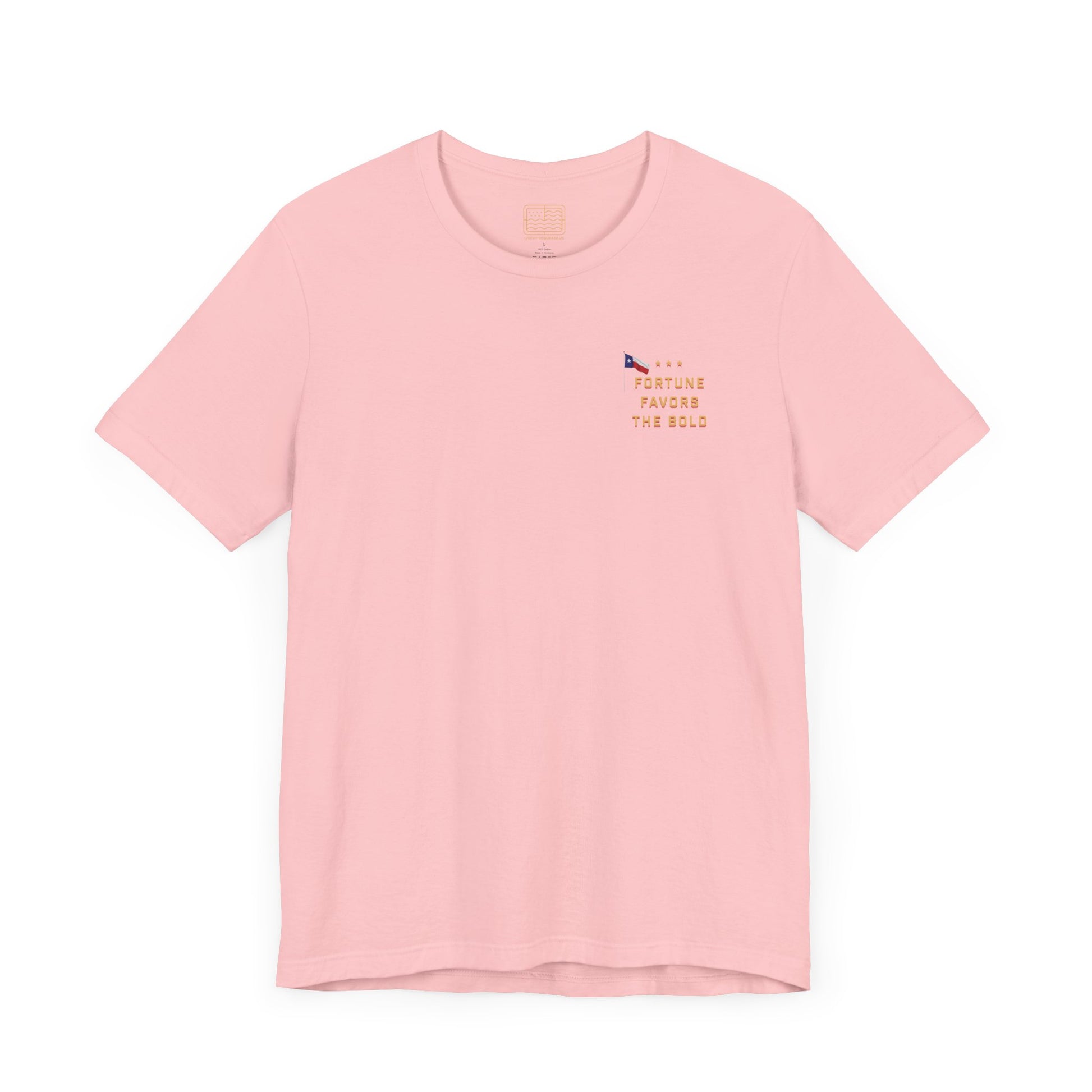 The front of a pink T shirt with Fortune Favors the Bold on the chest with the Texas flag.